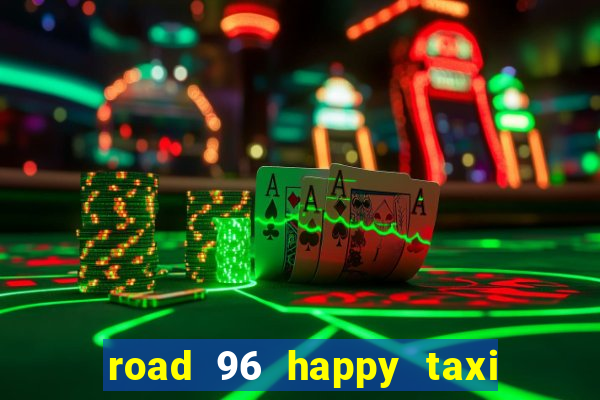 road 96 happy taxi security call password